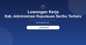 Lowongan Kerja Helper Administrasi Kepulauan Seribu Terbaru 2026